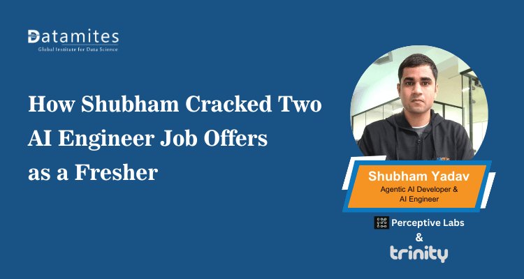 How Shubham Cracked Two AI Engineer Job Offers as a Fresher