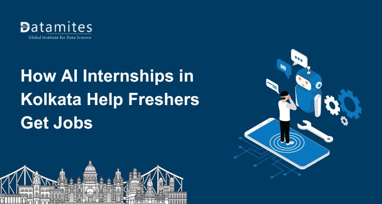 How Artificial Intelligence Internships in Kolkata Help Freshers Get Jobs