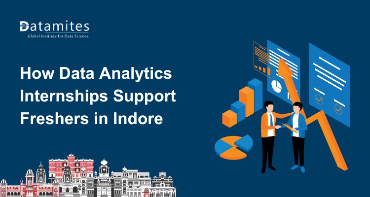 How Data Analytics Internships Support Freshers in Indore