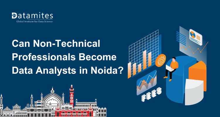 Can Non-Technical Professionals Become Data Analysts in Noida?