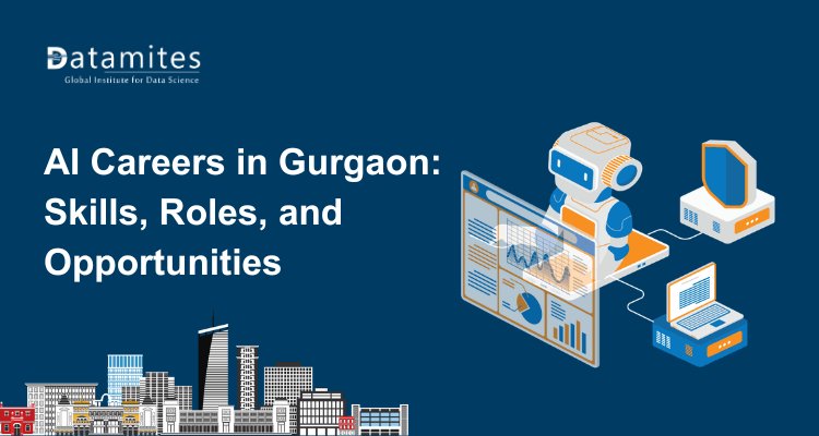 AI Careers in Gurgaon: Skills, Roles, and Opportunities