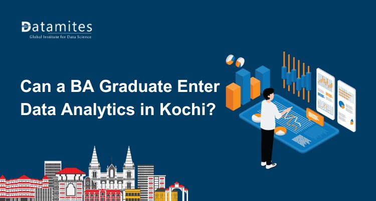 Can a BA Graduate Enter Data Analytics in Kochi?
