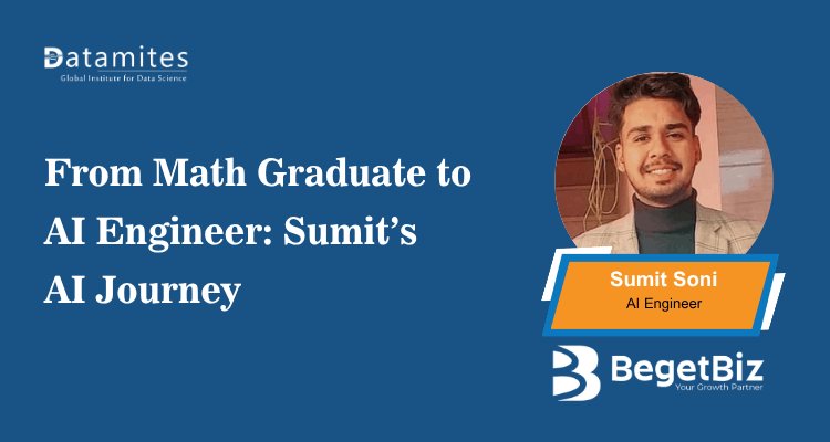 From Mathematics Graduate to AI Engineer: Sumit’s AI Success Story