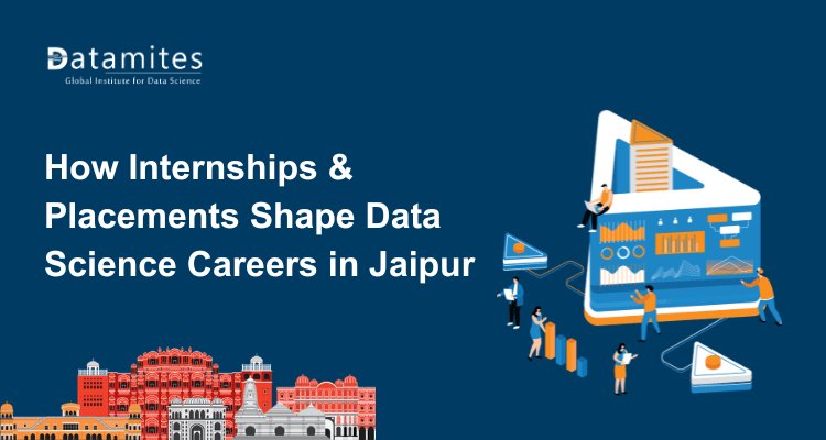 Step Into Data Science: How Internship & Placement Programs Shape Careers in Jaipur