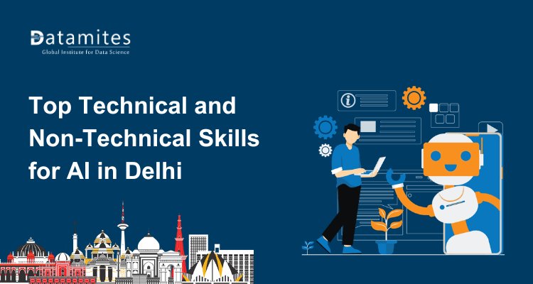 Top Technical and Non-Technical Skills Required for AI Careers in Delhi