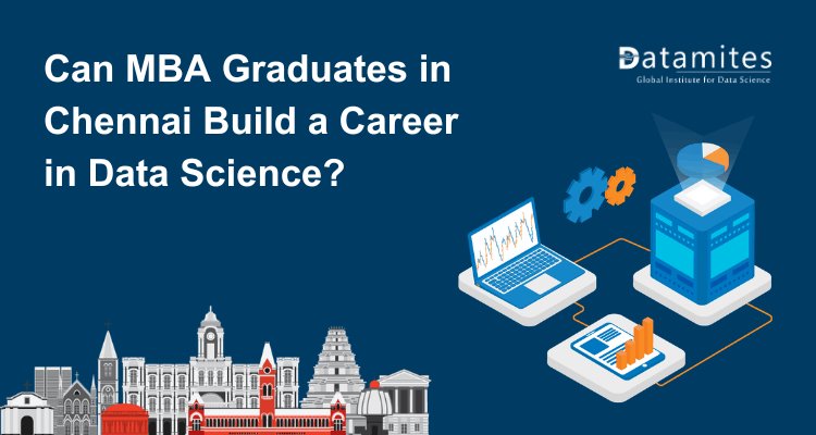 Can MBA Graduates in Chennai Build a Career in Data Science?