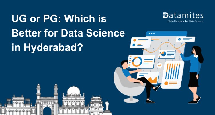 UG or PG: Which is Better for Data Science in Hyderabad?
