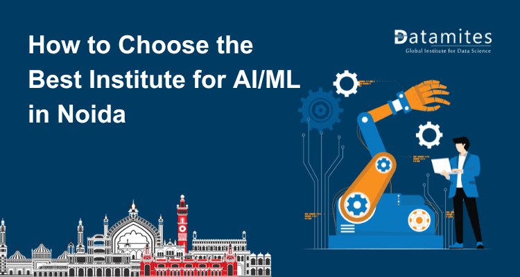 How to Choose Best Institute for AI and ML Courses in Noida?