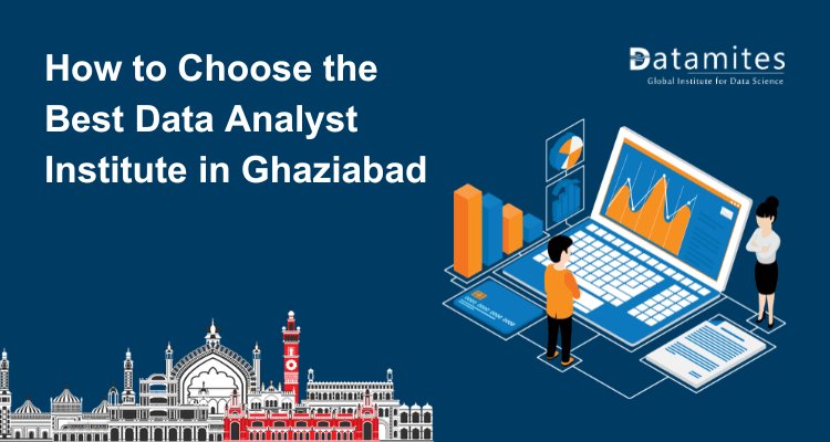 How to Choose the Best Data Analyst Institute in Ghaziabad?