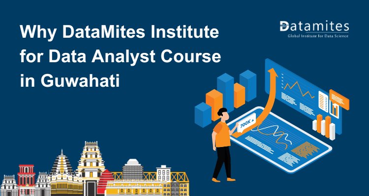 Why DataMites Institute for Data Analyst Course in Guwahati?
