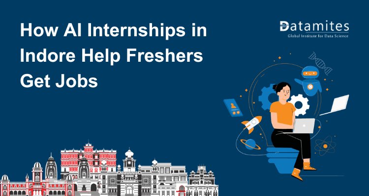 How Artificial Intelligence Internships in Indore Help Freshers Get Jobs