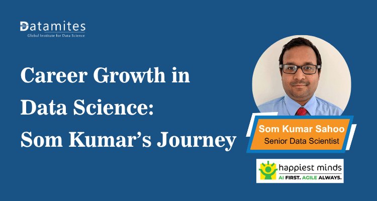 Career Growth in Data Science: Som Kumar’s Journey