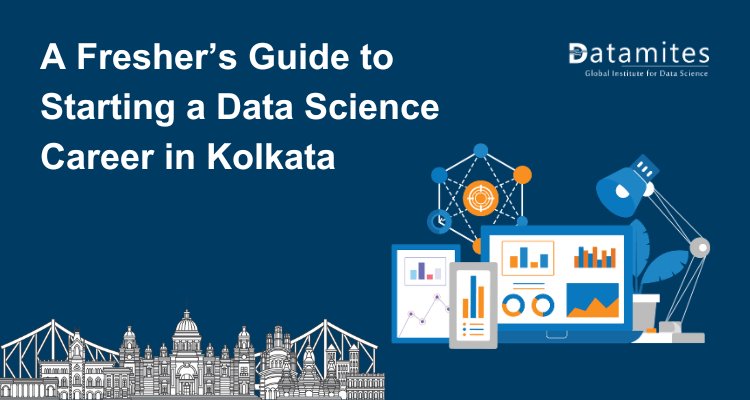 A Fresher’s Guide to Starting a Data Science Career in Kolkata