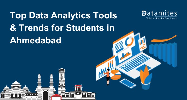 Top Data Analytics Tools & Trends for Students in Ahmedabad