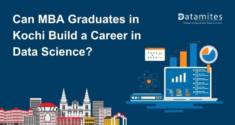 Can MBA Graduates in Kochi Build a Career in Data Science?