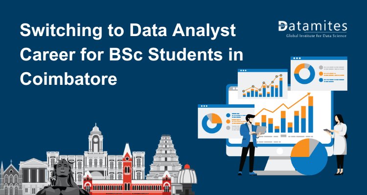 Switching to Data Analyst Career for BSc Students in Coimbatore
