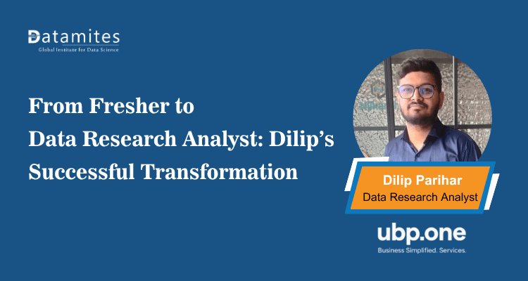 From Fresher to Data Research Analyst: Dilip’s Successful Transformation
