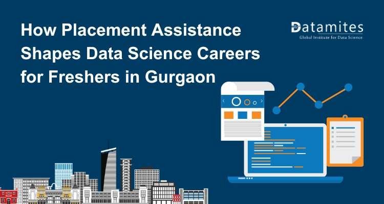 How Placement Assistance Shapes Data Science Careers for Freshers in Gurgaon