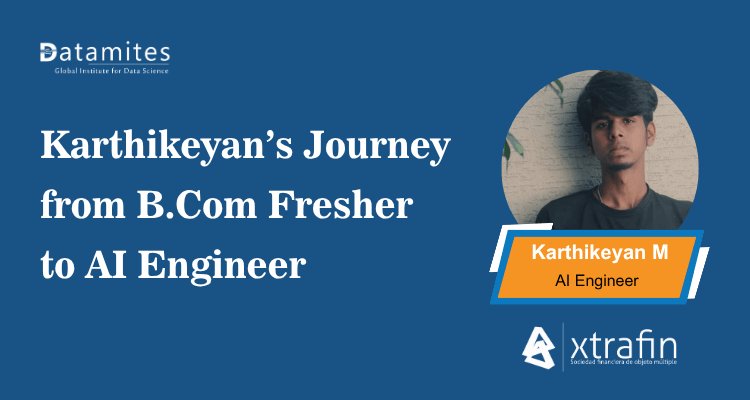 Karthikeyan’s Journey from B.Com Fresher to AI Engineer