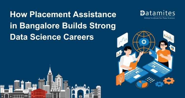 How Placement Assistance in Bangalore Builds Strong Data Science Careers