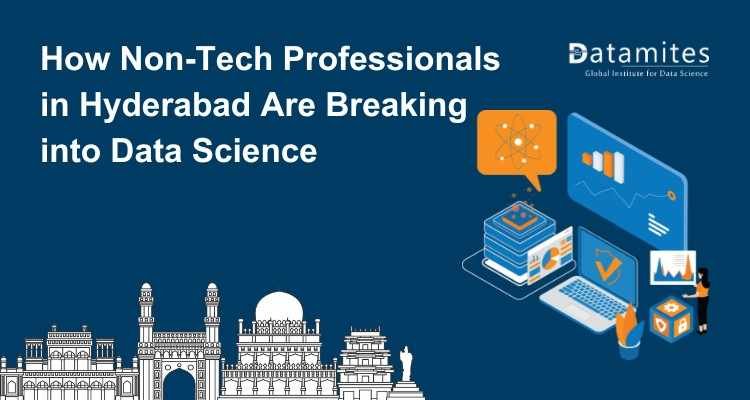How Non-Tech Professionals in Hyderabad Are Breaking into Data Science