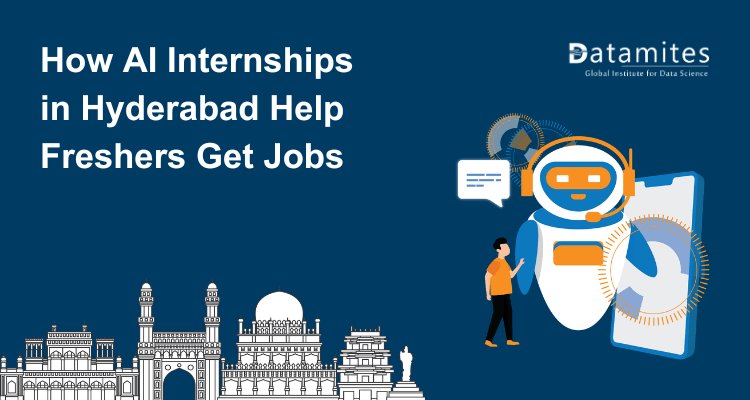 How Artificial Intelligence Internships in Hyderabad Help Freshers Get Jobs
