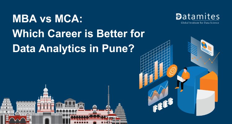 MBA vs MCA: Which Career is Better for Data Analytics in Pune?