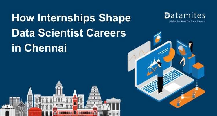 How Internships Shape Data Scientist Careers in Chennai