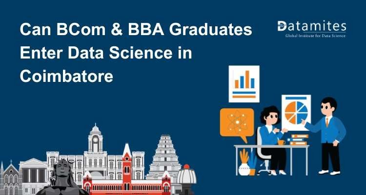 Can BCom and BBA Graduates Enter Data Science Careers in Coimbatore?