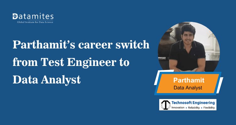 Parthamit’s career switch from Test Engineer to Data Analyst