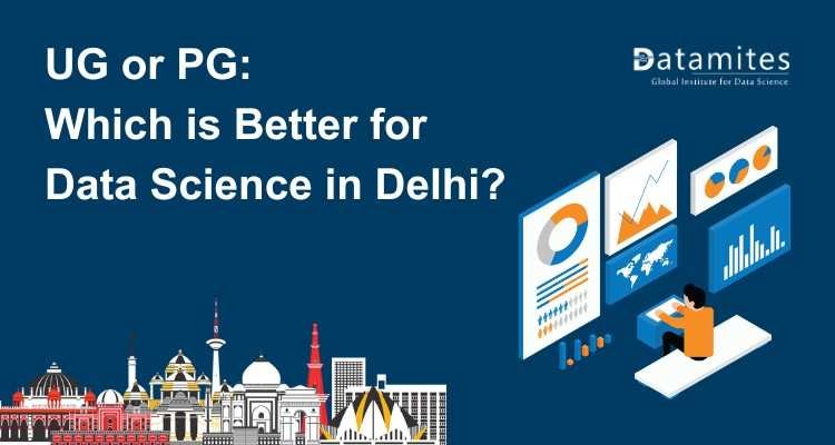 UG or PG: Which is Better for Data Science in Delhi?