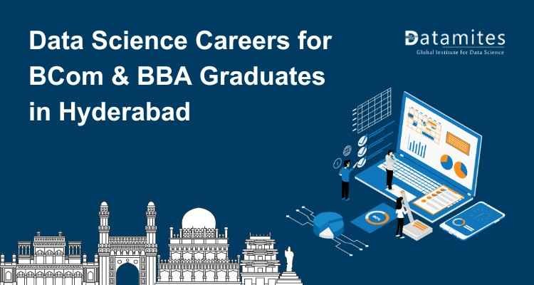Can BCom and BBA Graduates Enter Data Science Careers in Hyderabad?