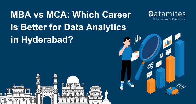 MBA vs MCA: Which Career is Better for Data Analytics in Hyderabad?