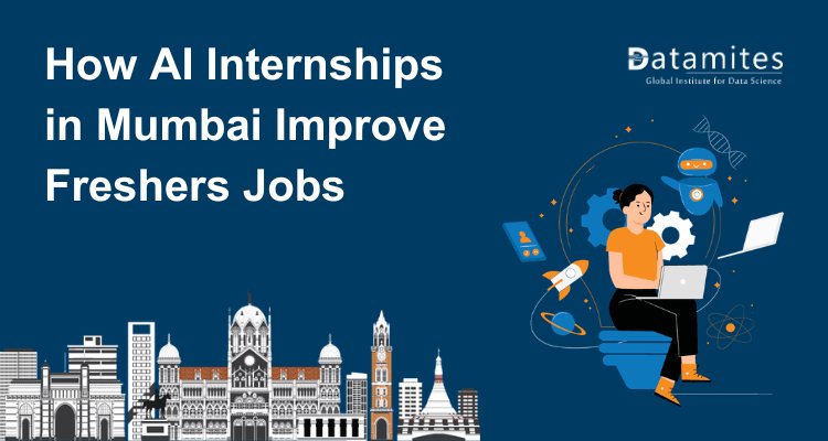 How AI Internships in Mumbai Improve Job Opportunities for Freshers