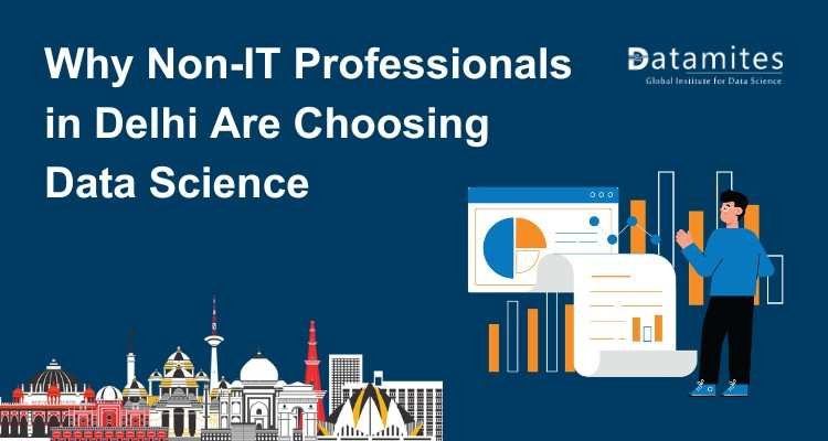 Why Non-IT Professionals in Delhi Are Choosing Careers in Data Science