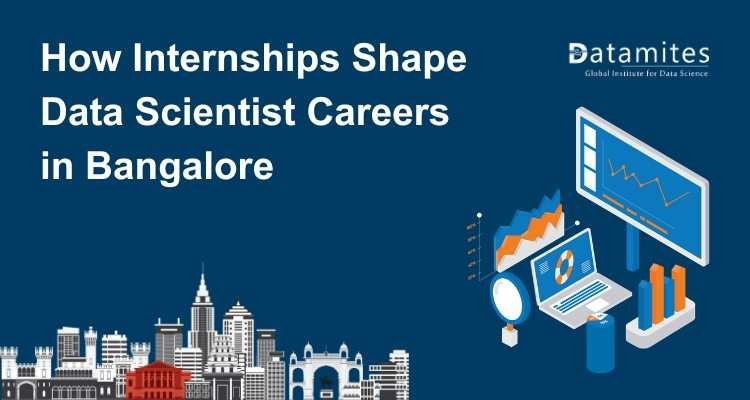 How Internships Shape Data Scientist Careers in Bangalore