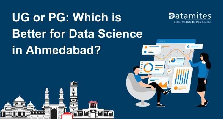 UG or PG: Which is Better for Data Science in Ahmedabad?