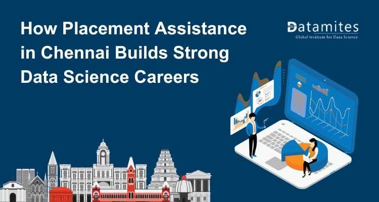 How Placement Assistance in Chennai Builds Strong Data Science Careers