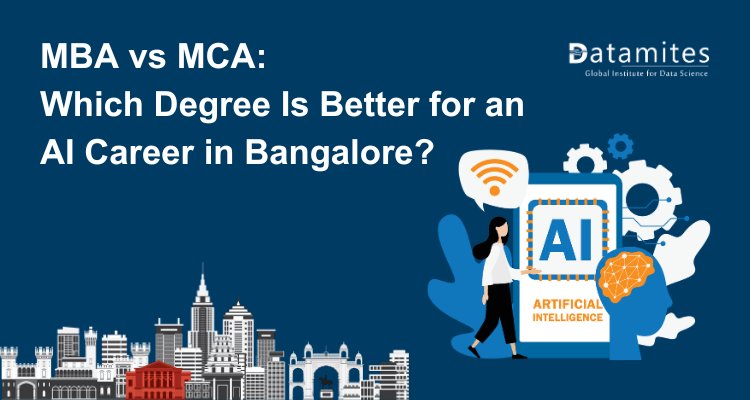 MBA vs MCA: Which Degree Is Better for an AI Career in Bangalore?