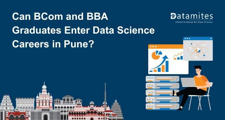 Can BCom and BBA Graduates Enter Data Science Careers in Pune?