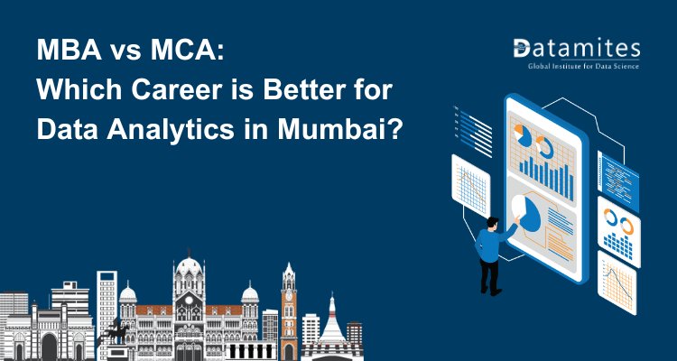 MBA vs MCA: Which Career is Better for Data Analytics in Mumbai?