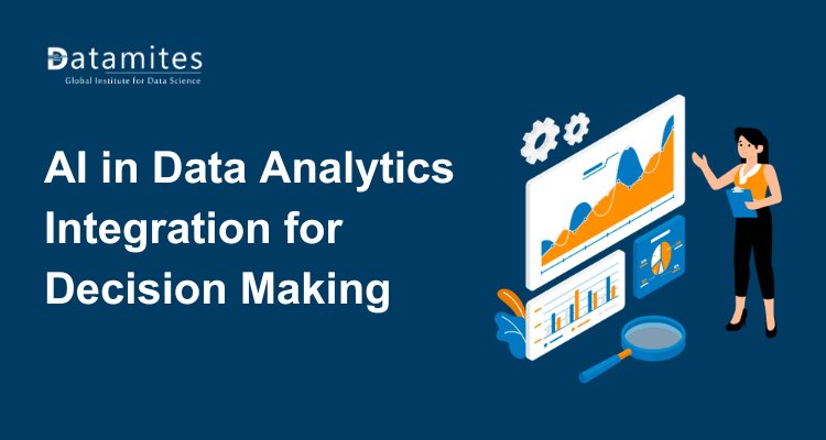 How AI and Data Analytics Integration Leads to Better Decision-Making