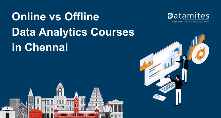 Online vs Offline Data Analytics Courses: Which Is Better for Career Growth in Chennai