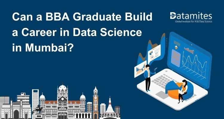 Can a BBA Graduate Build a Career in Data Science in Mumbai?