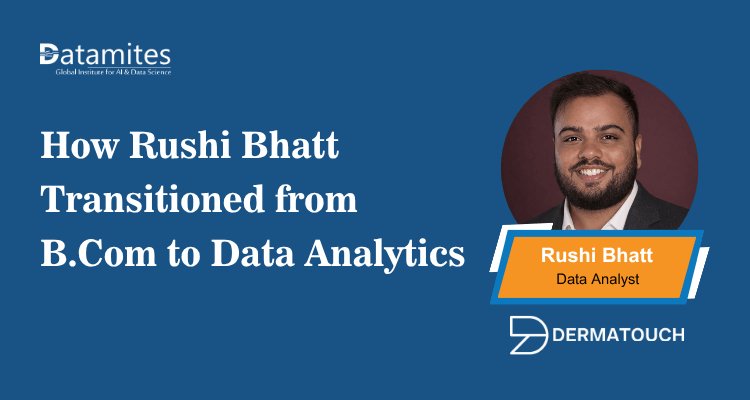 How Rushi Bhatt Transitioned from B.Com to Data Analytics