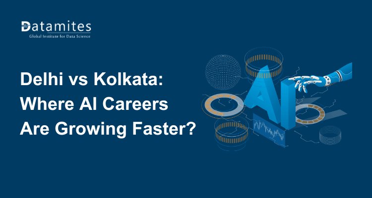 Delhi vs Kolkata: Which City Has the Fastest-Growing AI Career Opportunities?