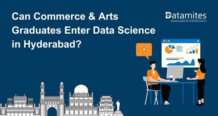 Can Commerce and Arts Graduates Build a Data Science Career in Hyderabad?