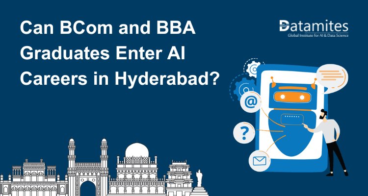 Can BCom and BBA Graduates Enter Artificial Intelligence Careers in Hyderabad?