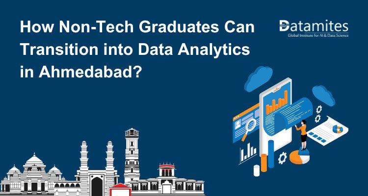 How Non-Tech Graduates Can Transition into Data Analytics in Ahmedabad?