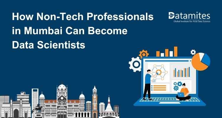 How Non-Tech Professionals in Mumbai Can Become Data Scientists